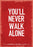 We Will Never Walk Alone