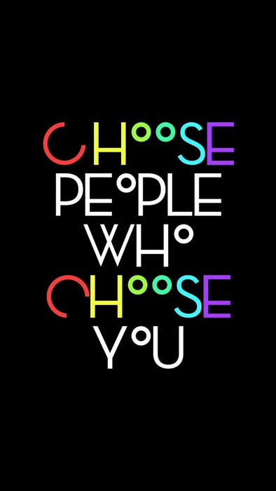 Choose People Who Choose You