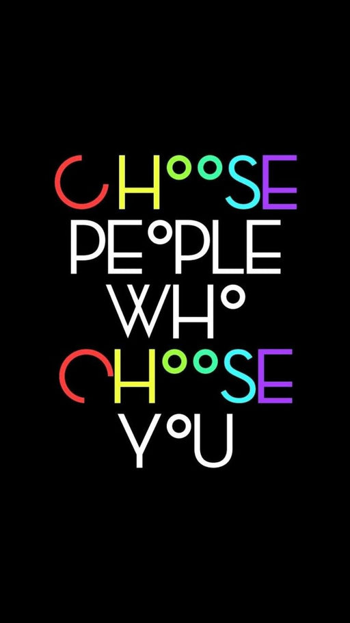 Choose People Who Choose You